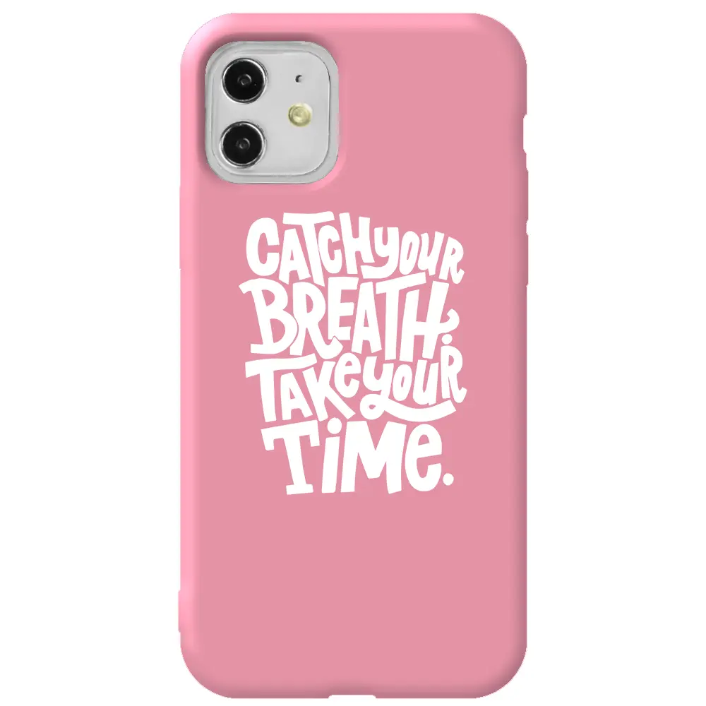Apple iPhone 11 Pembe Renkli Silikon Telefon Kılıfı - Catch Your Breath