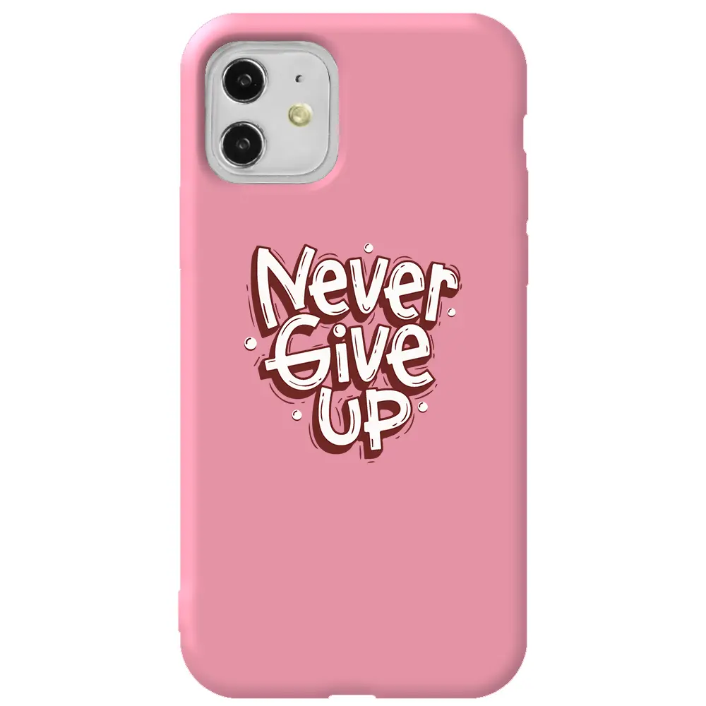 Apple iPhone 11 Pembe Renkli Silikon Telefon Kılıfı - Never Give Up