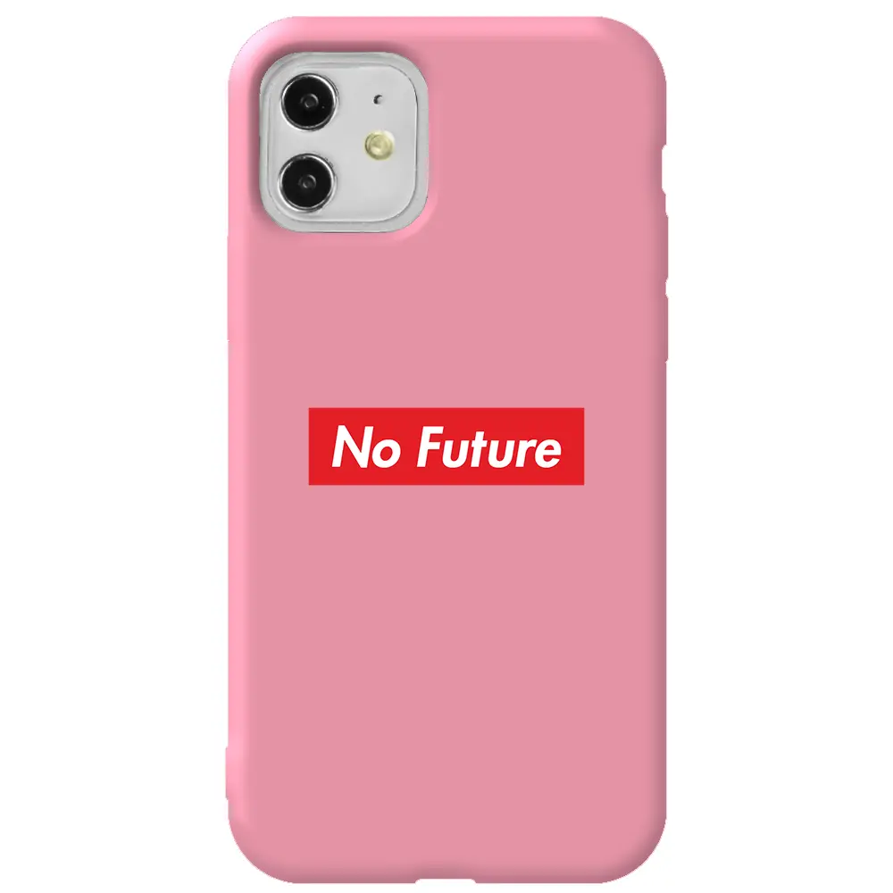 Apple iPhone 11 Pembe Renkli Silikon Telefon Kılıfı - No Future