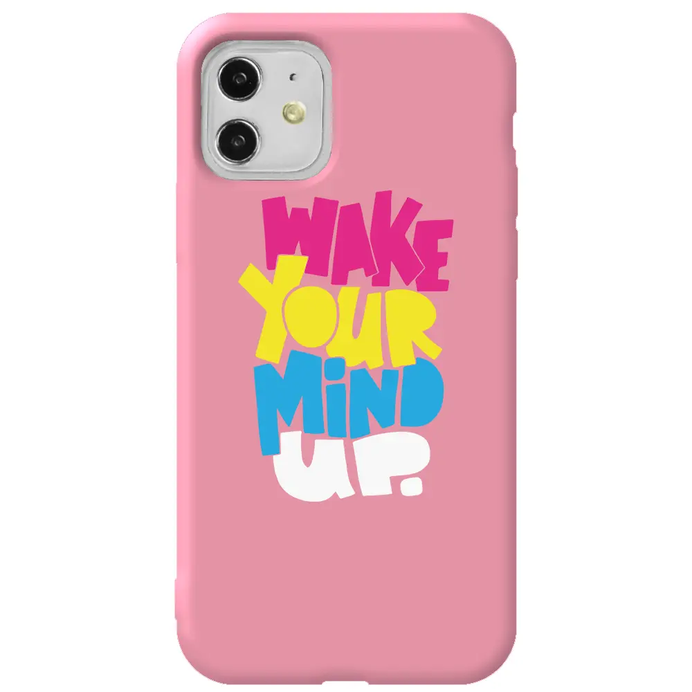 Apple iPhone 11 Pembe Renkli Silikon Telefon Kılıfı - Wake Your Mind Up