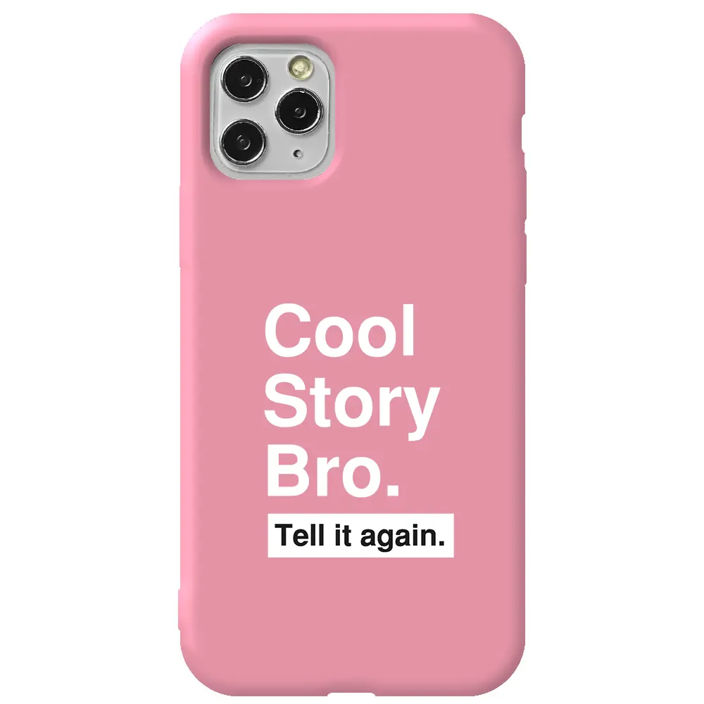 Apple iPhone 11 Pro Max Pembe Renkli Silikon Telefon Kılıfı - Cool Story Bro