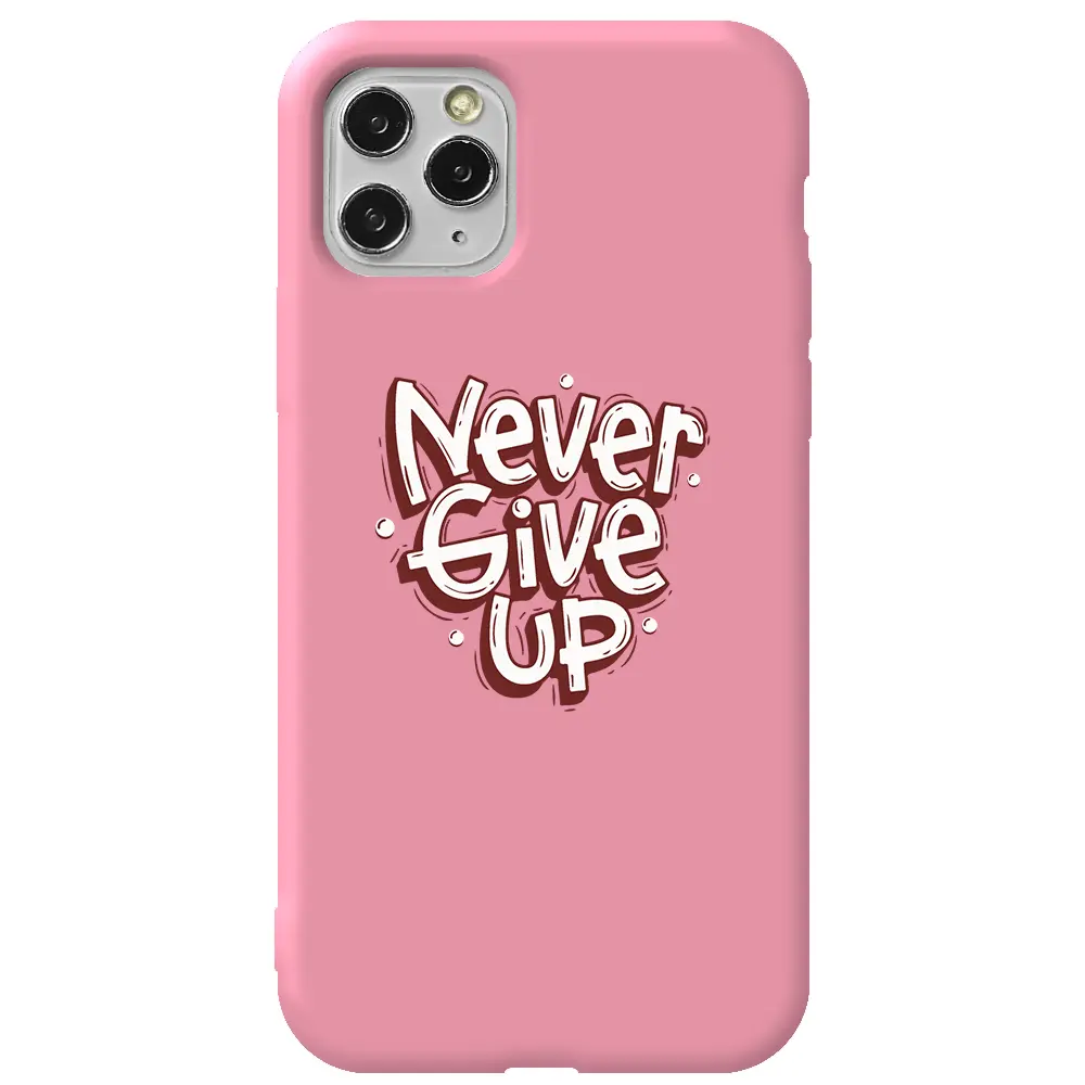 Apple iPhone 11 Pro Max Pembe Renkli Silikon Telefon Kılıfı - Never Give Up
