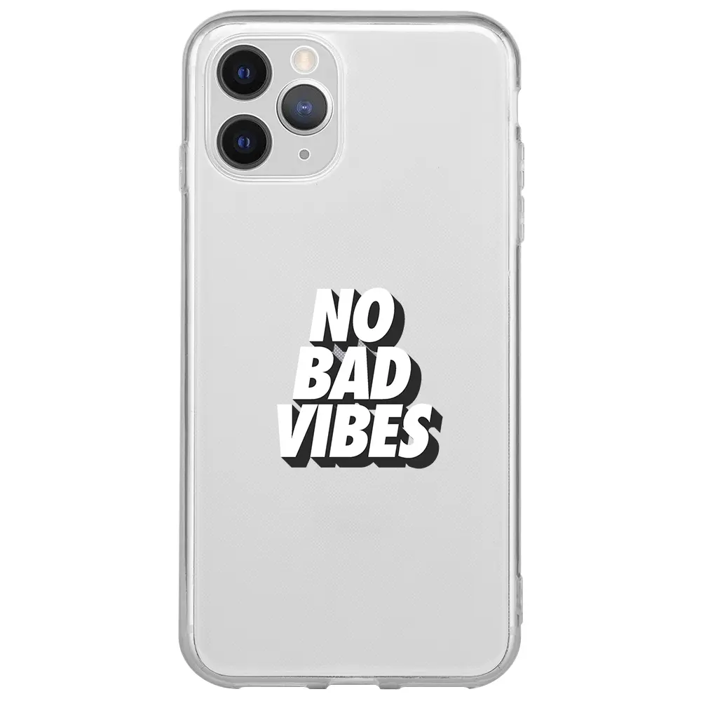 Apple iPhone 11 Pro Max Şeffaf Telefon Kılıfı - No Bad Vibes