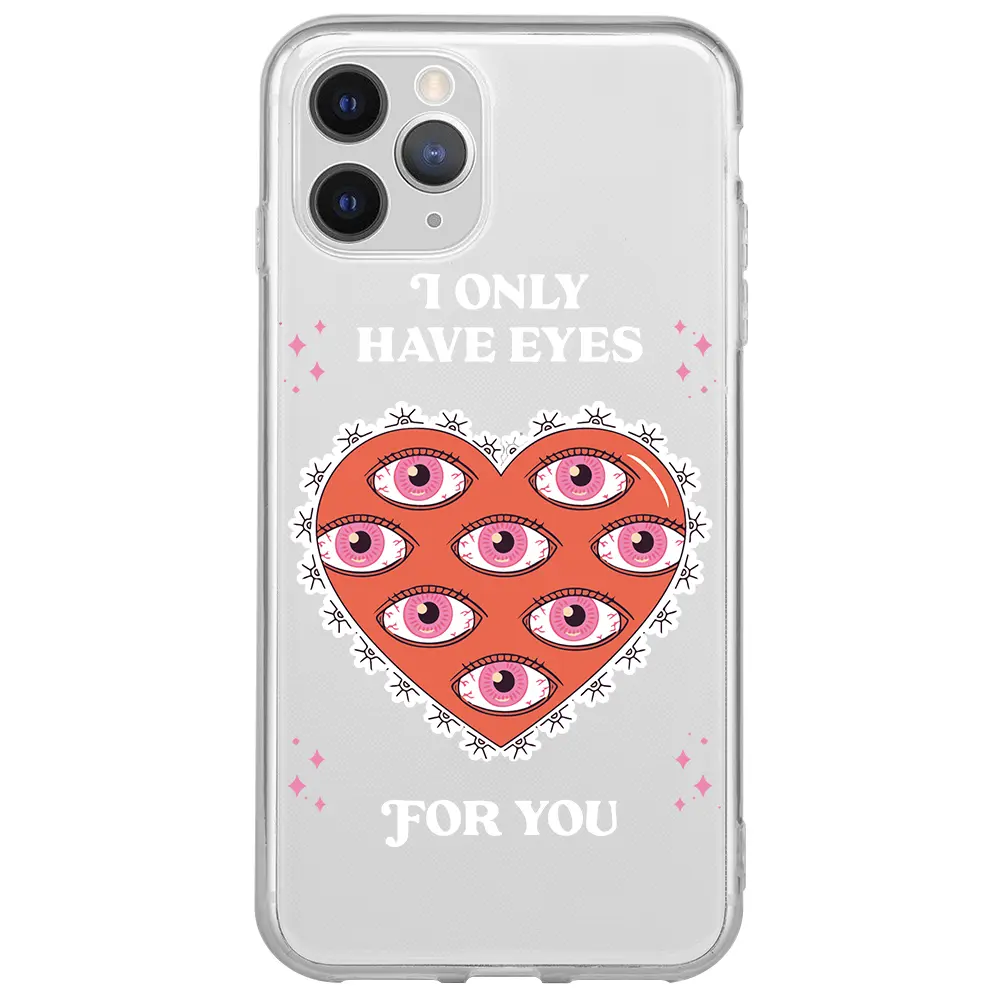 Apple iPhone 11 Pro Max Şeffaf Telefon Kılıfı - Only Have Eyes