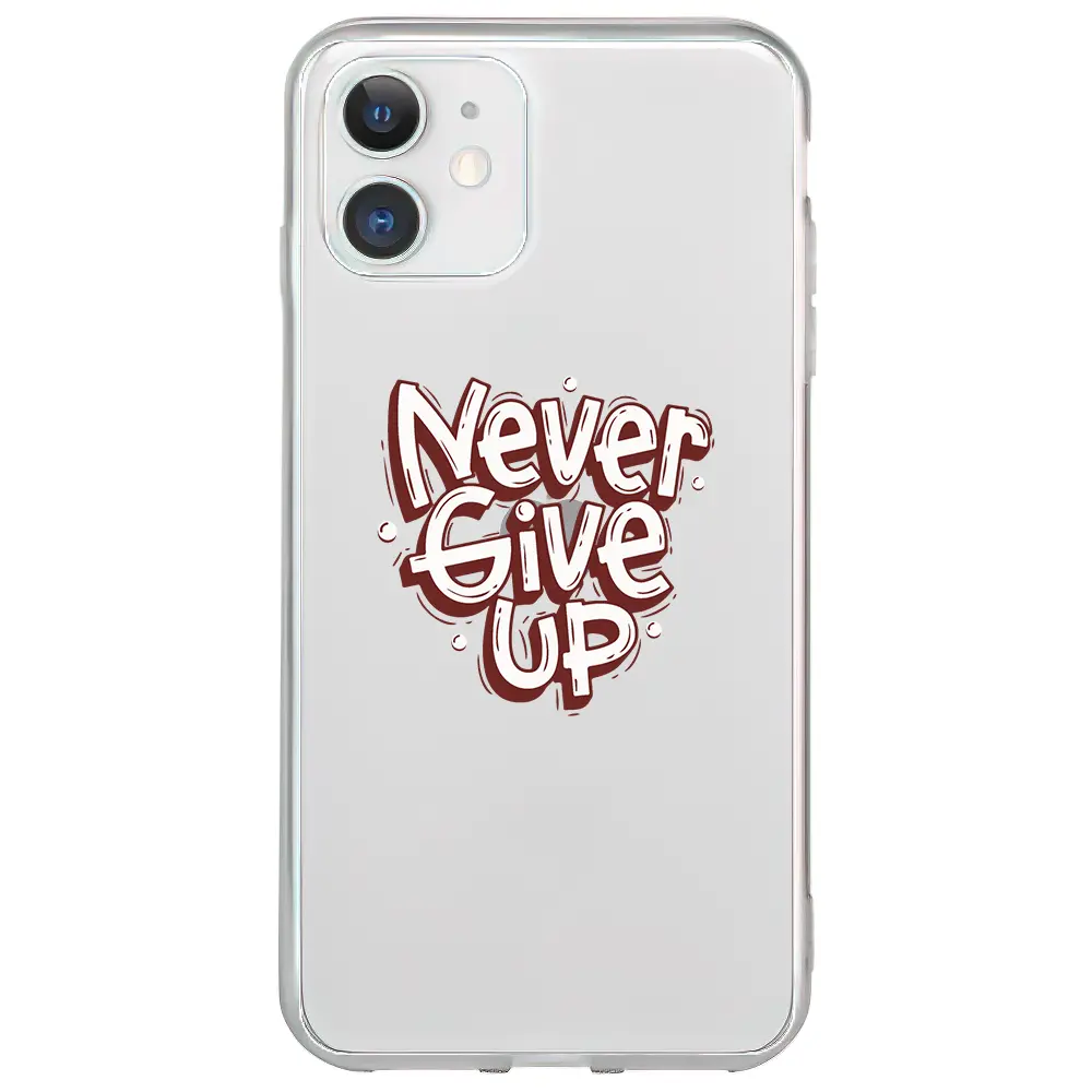 Apple iPhone 11 Şeffaf Telefon Kılıfı - Never Give Up