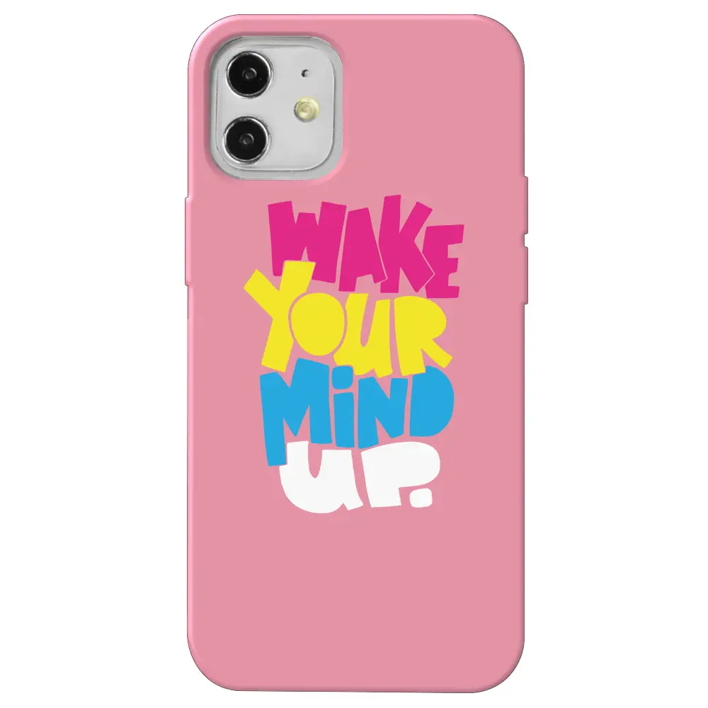 Apple iPhone 12 Mini Pembe Renkli Silikon Telefon Kılıfı - Wake Your Mind Up