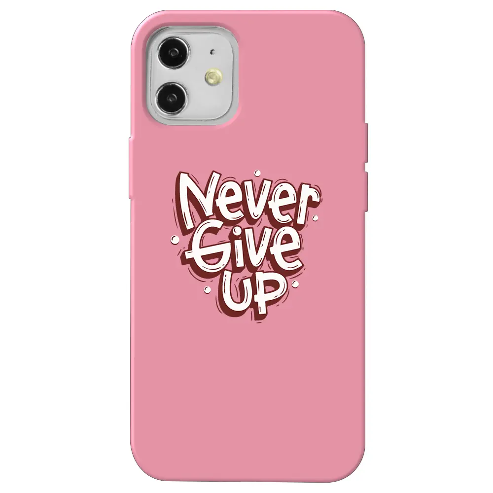 Apple iPhone 12 Pembe Renkli Silikon Telefon Kılıfı - Never Give Up