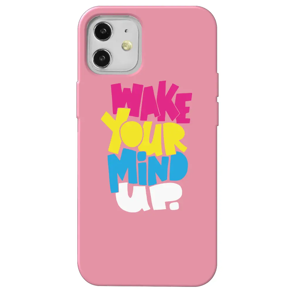 Apple iPhone 12 Pembe Renkli Silikon Telefon Kılıfı - Wake Your Mind Up