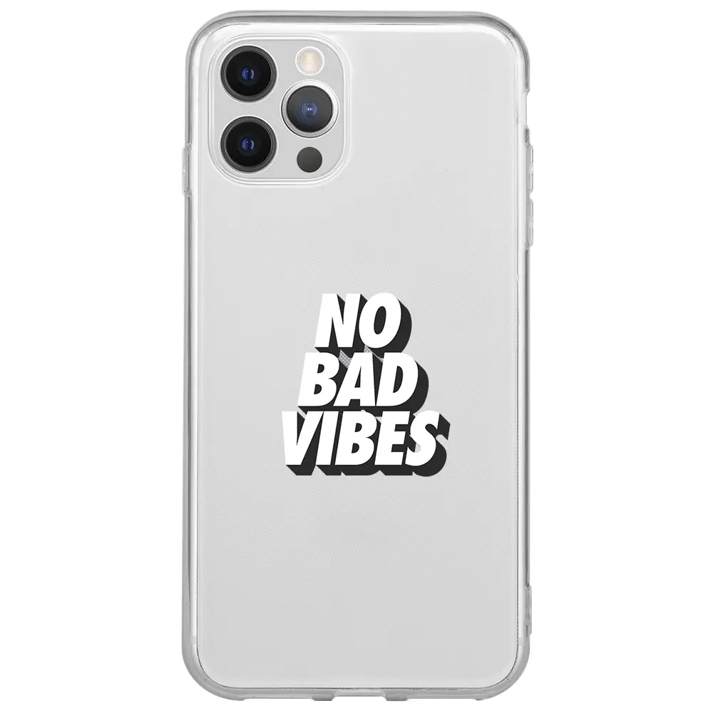 Apple iPhone 12 Pro Max Şeffaf Telefon Kılıfı - No Bad Vibes