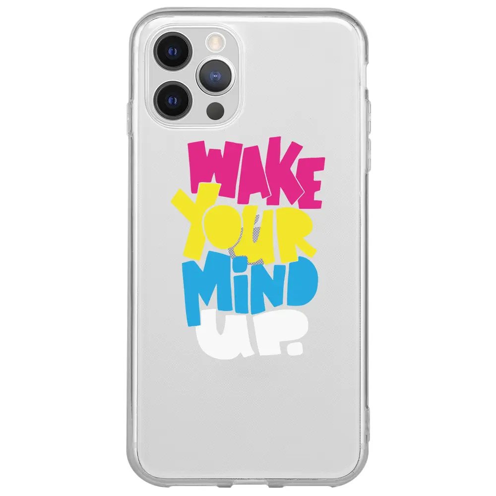 Apple iPhone 12 Pro Max Şeffaf Telefon Kılıfı - Wake Your Mind Up