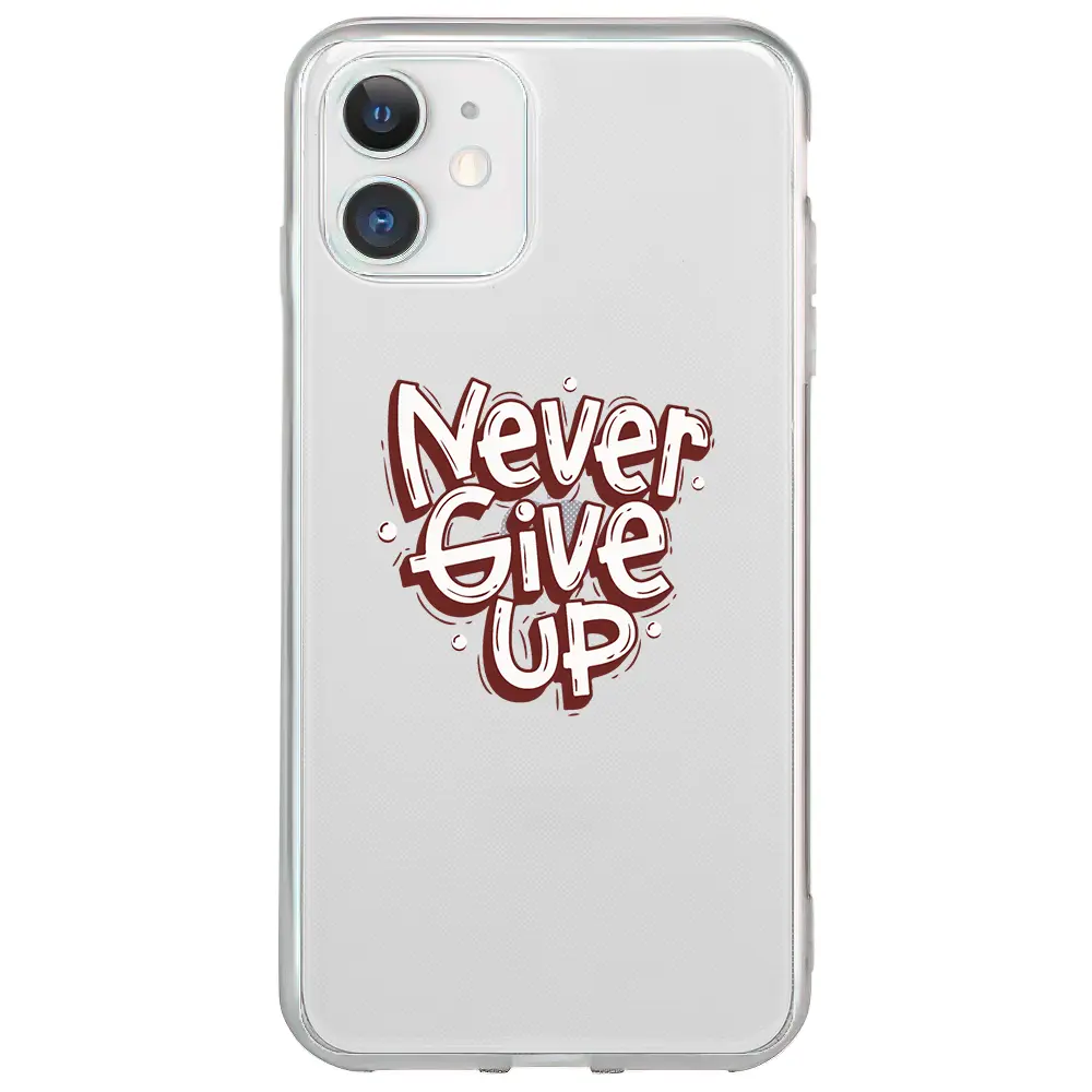 Apple iPhone 12 Şeffaf Telefon Kılıfı - Never Give Up