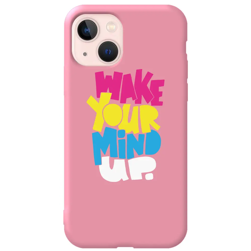 Apple iPhone 13 Mini Pembe Renkli Silikon Telefon Kılıfı - Wake Your Mind Up