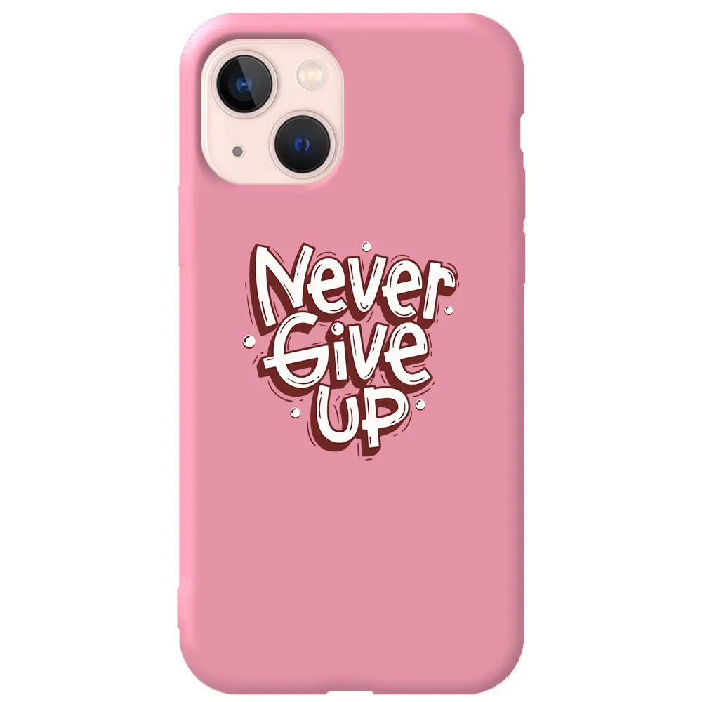 Apple iPhone 13 Pembe Renkli Silikon Telefon Kılıfı - Never Give Up