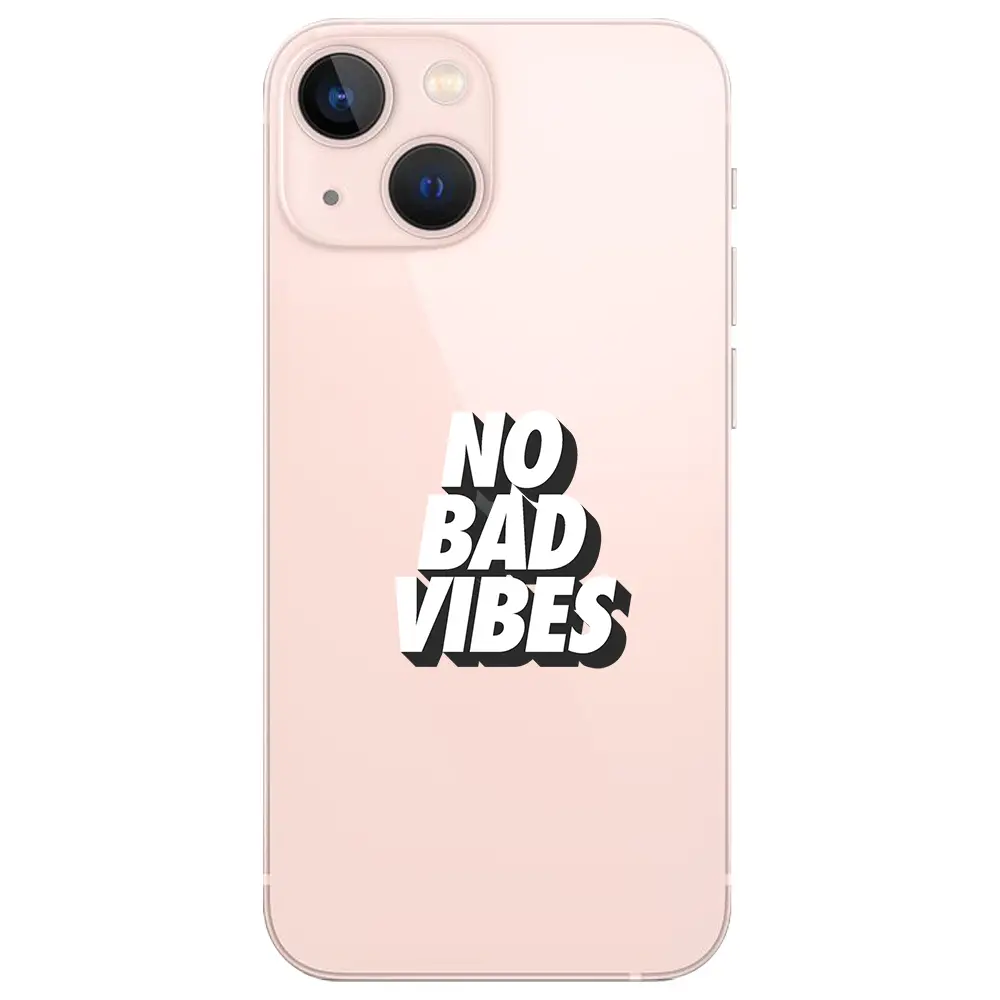 Apple iPhone 13 Şeffaf Telefon Kılıfı - No Bad Vibes