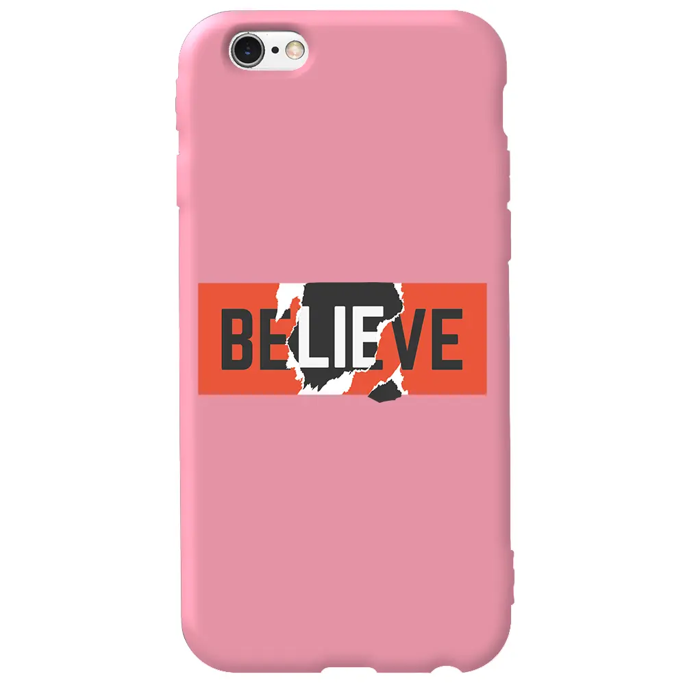 Apple iPhone 6S Pembe Renkli Silikon Telefon Kılıfı - Believe