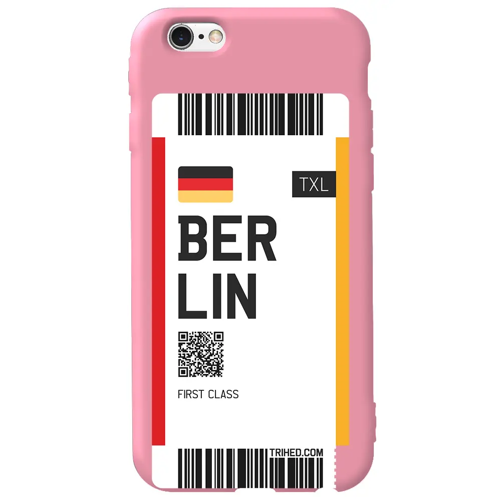 Apple iPhone 6S Pembe Renkli Silikon Telefon Kılıfı - Berlin Bileti