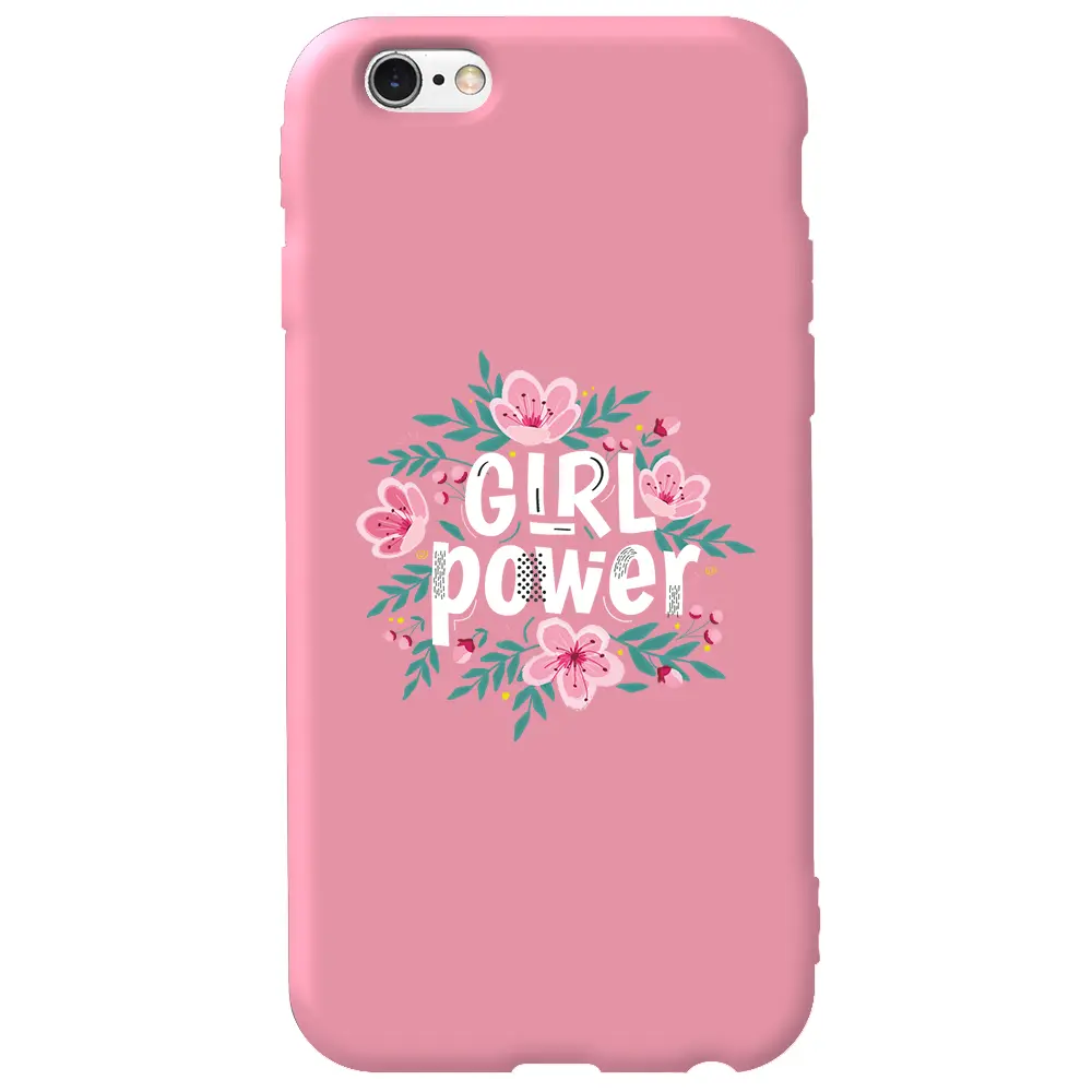 Apple iPhone 6S Pembe Renkli Silikon Telefon Kılıfı - Çiçekli Girl Power