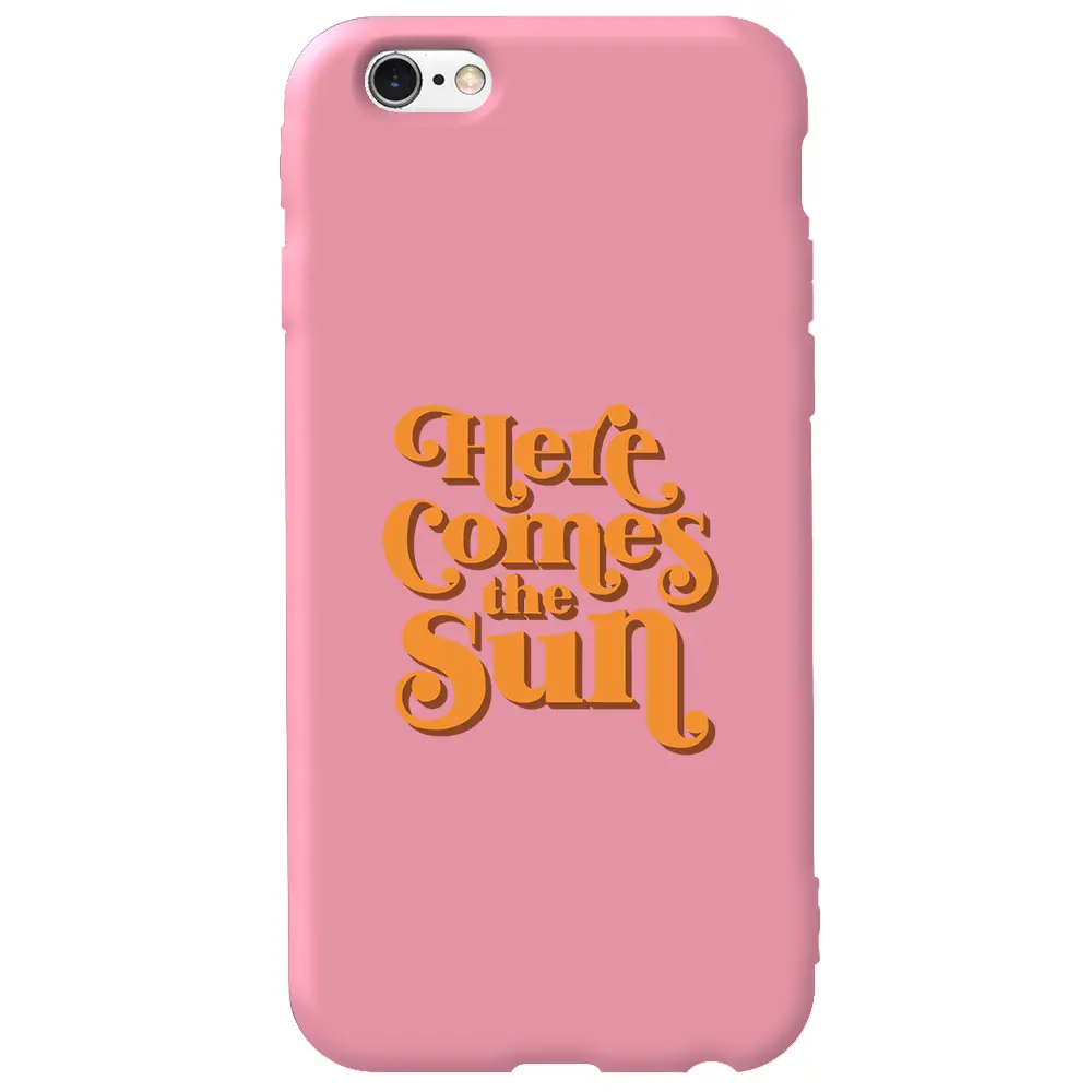 Apple iPhone 6S Pembe Renkli Silikon Telefon Kılıfı - Comes the Sun