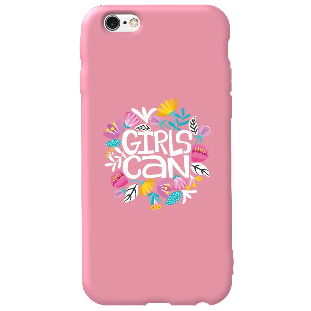 Apple iPhone 6S Pembe Renkli Silikon Telefon Kılıfı - Girls Can