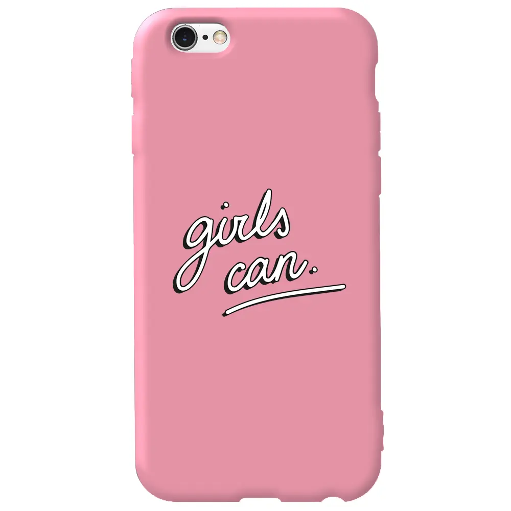 Apple iPhone 6S Pembe Renkli Silikon Telefon Kılıfı - Girls Can!
