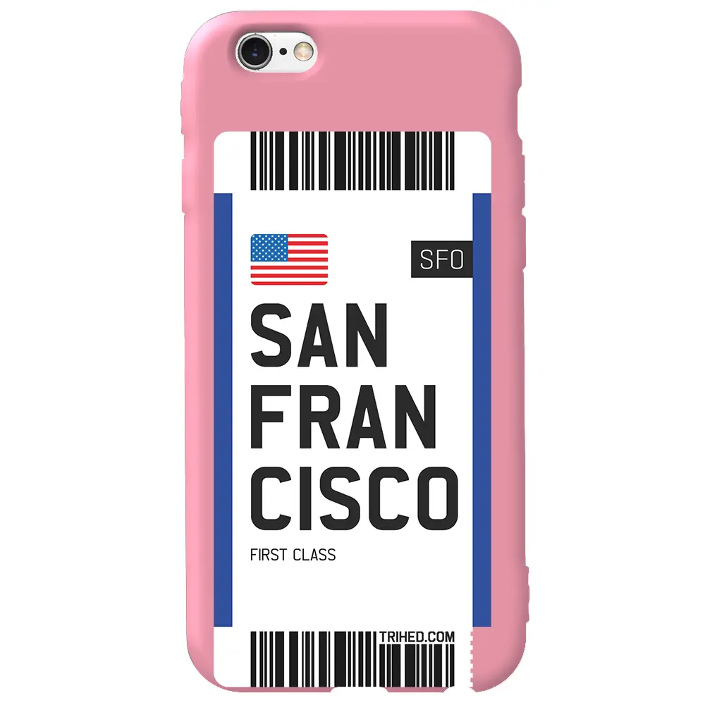 Apple iPhone 6S Pembe Renkli Silikon Telefon Kılıfı - San Francisco Bileti