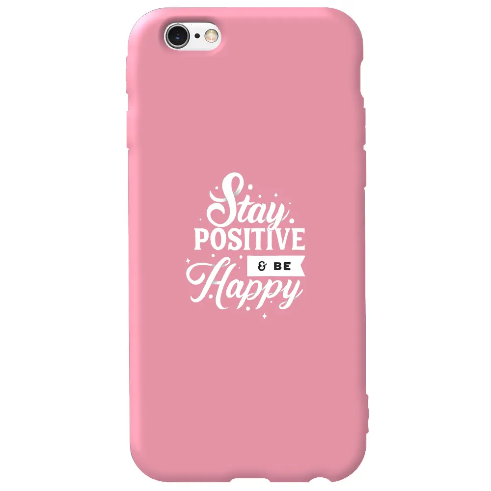 Apple iPhone 6S Pembe Renkli Silikon Telefon Kılıfı - Stay Positive
