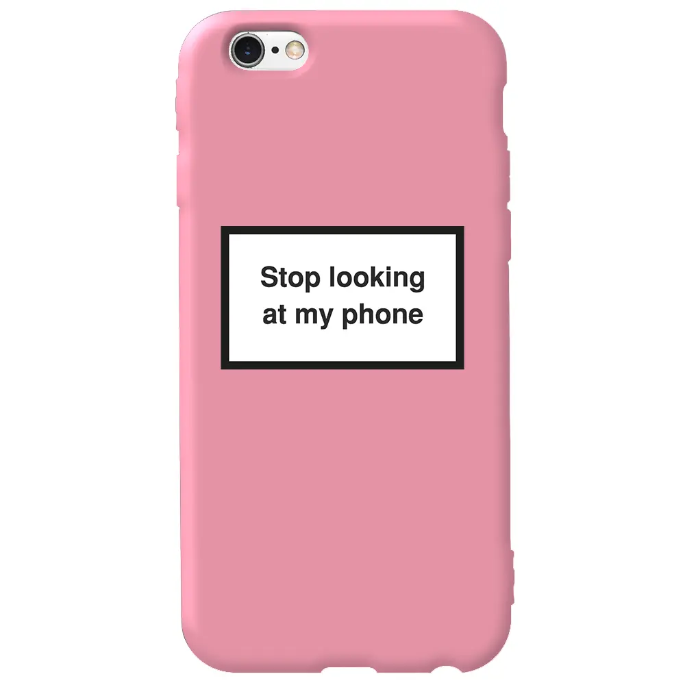 Apple iPhone 6S Pembe Renkli Silikon Telefon Kılıfı - Stop Looking 2