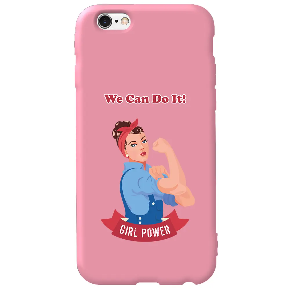 Apple iPhone 6S Pembe Renkli Silikon Telefon Kılıfı - We Can Do It!