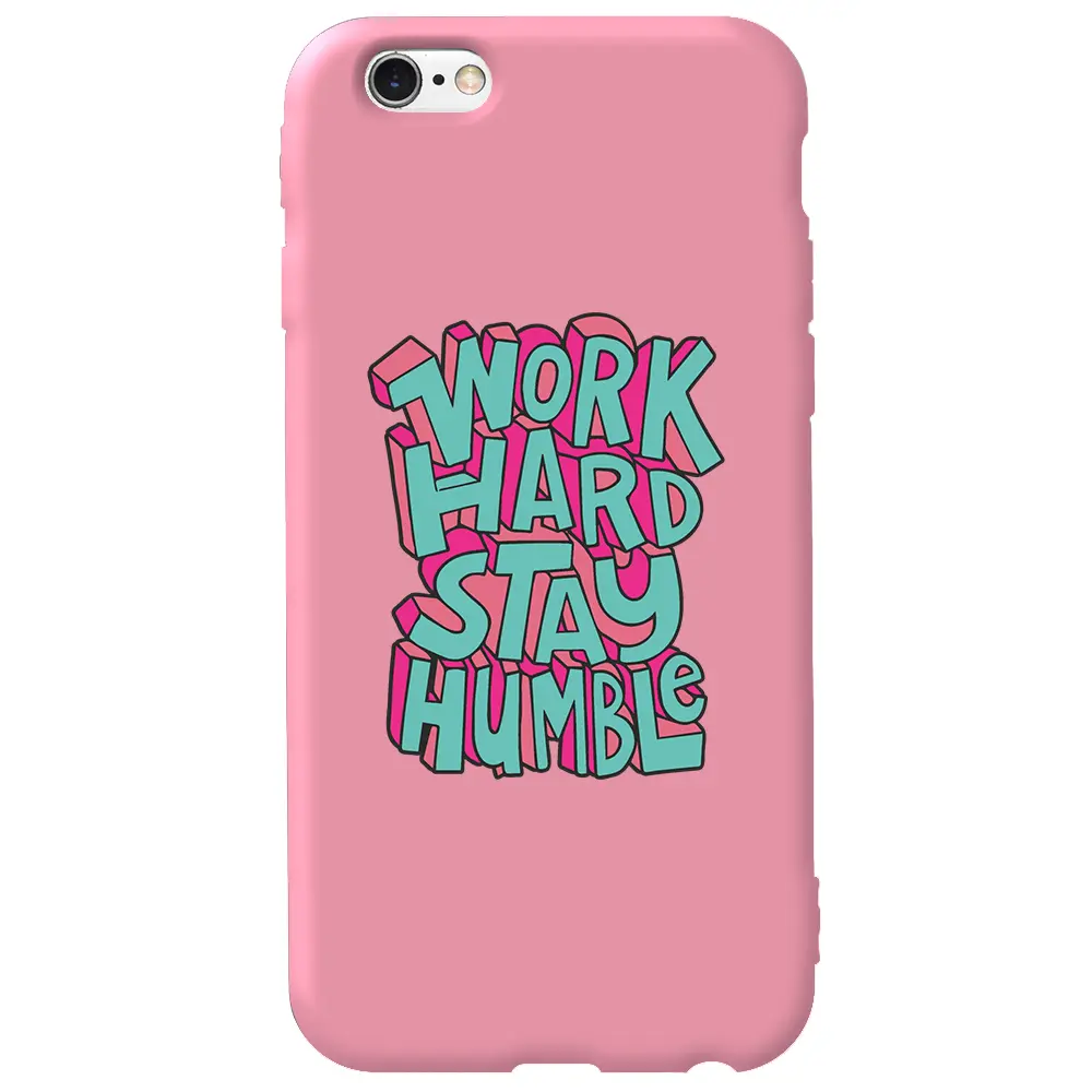 Apple iPhone 6S Pembe Renkli Silikon Telefon Kılıfı - Work Hard