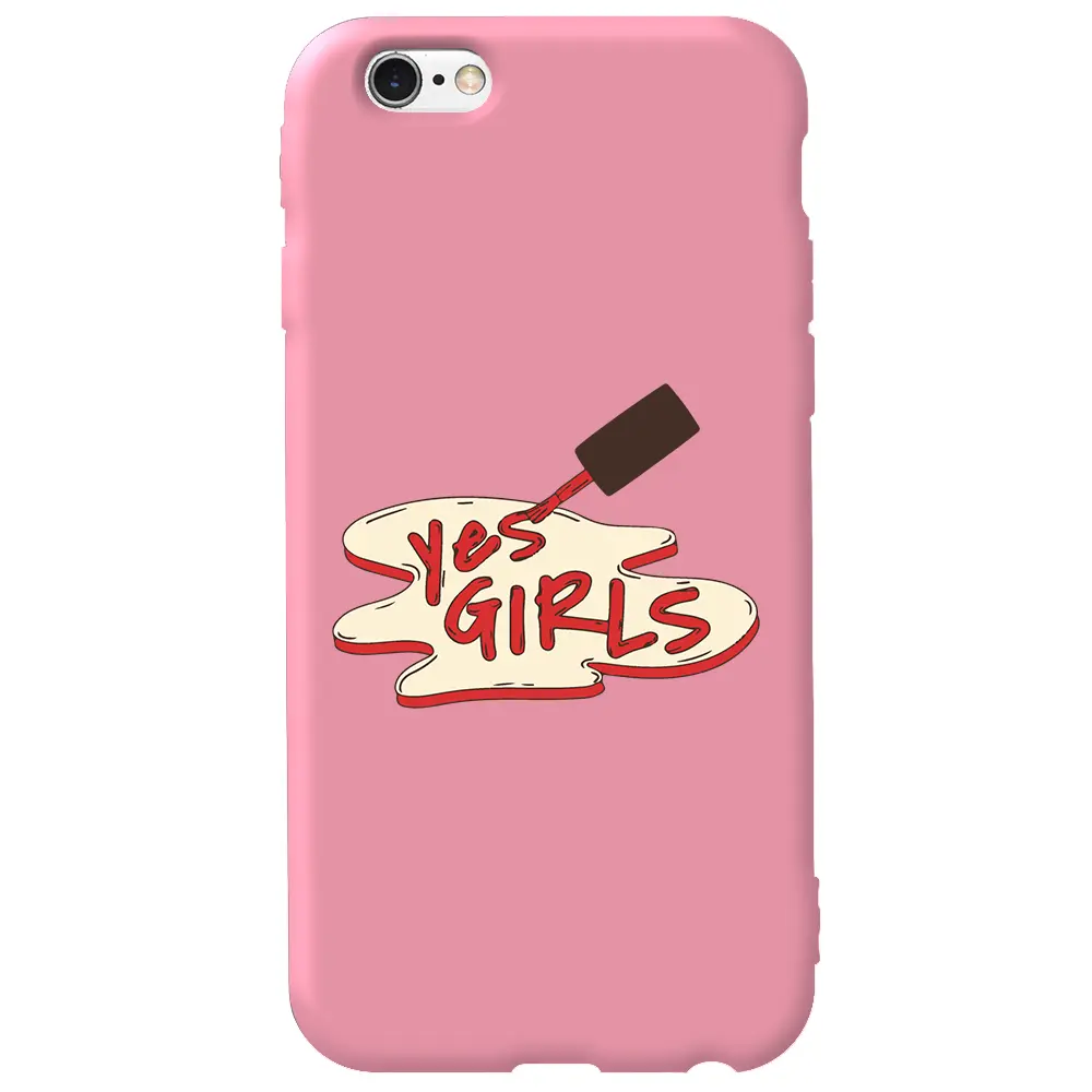 Apple iPhone 6S Pembe Renkli Silikon Telefon Kılıfı - Yes Girls