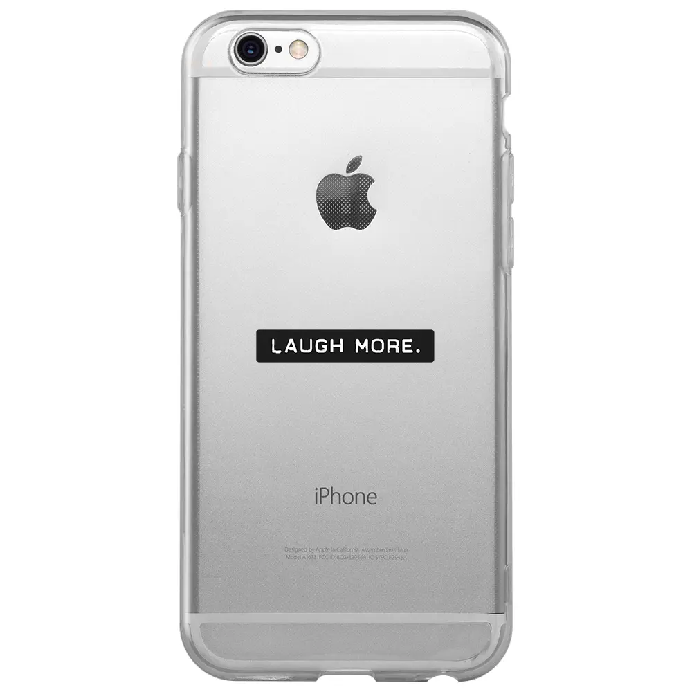 Apple iPhone 6S Şeffaf Telefon Kılıfı - Laugh More