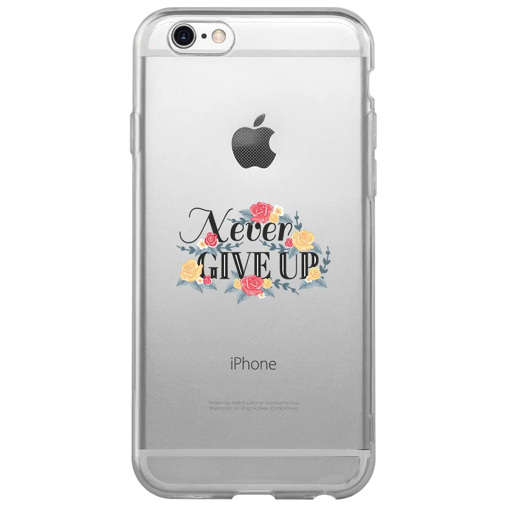Apple iPhone 6S Şeffaf Telefon Kılıfı - Never Give Up 2