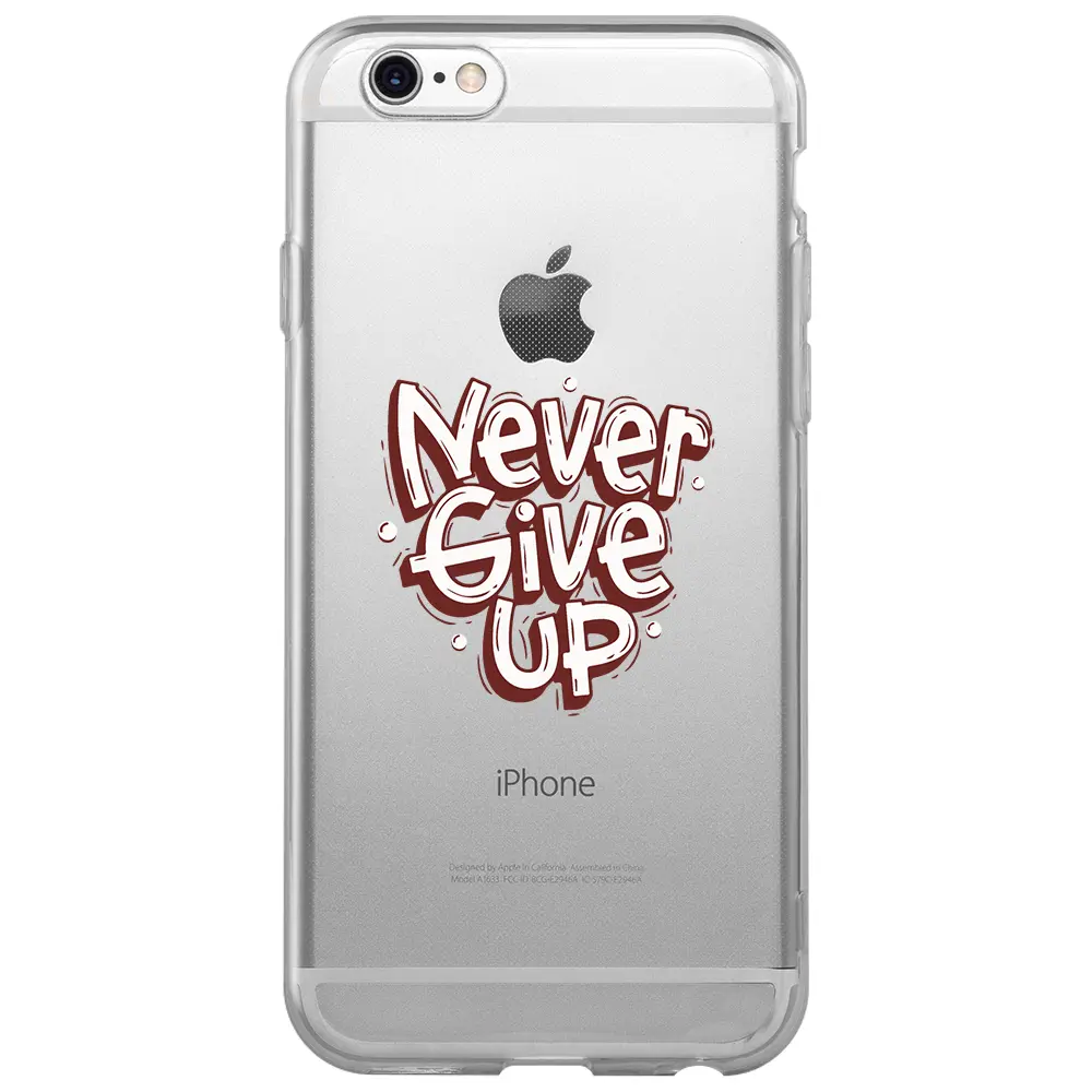 Apple iPhone 6S Şeffaf Telefon Kılıfı - Never Give Up