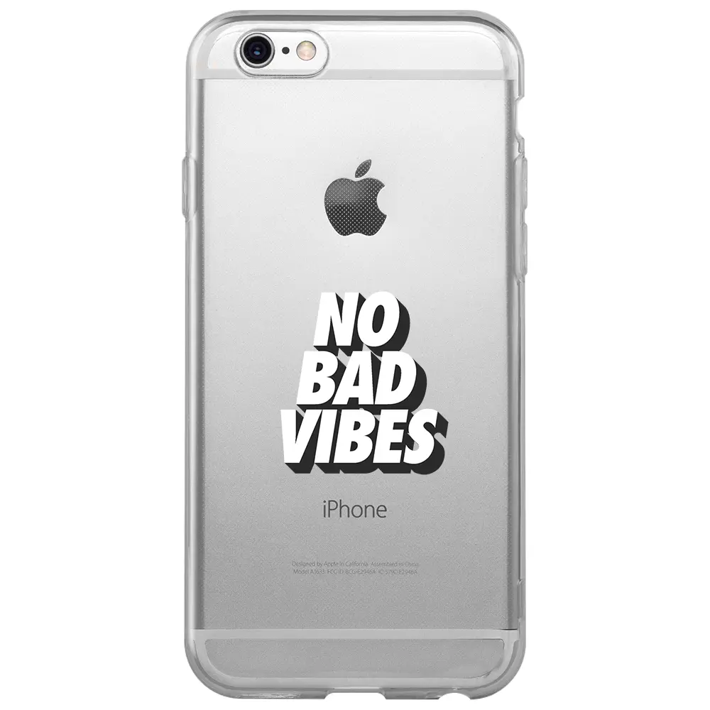 Apple iPhone 6S Şeffaf Telefon Kılıfı - No Bad Vibes