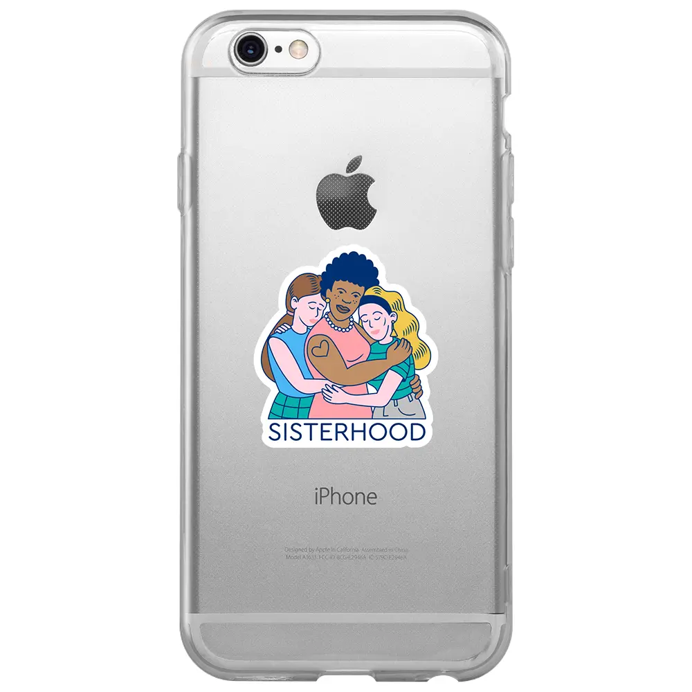 Apple iPhone 6S Şeffaf Telefon Kılıfı - Sisterhood