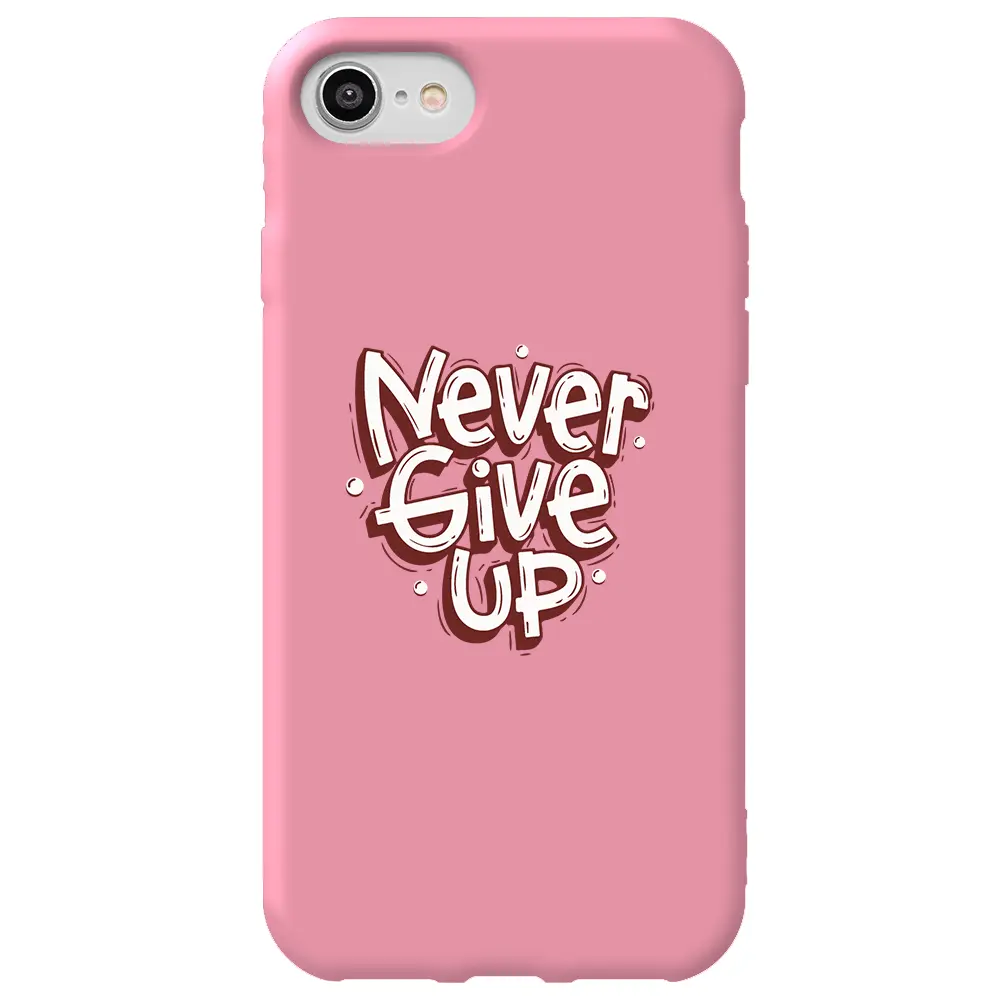 Apple iPhone 7 Pembe Renkli Silikon Telefon Kılıfı - Never Give Up