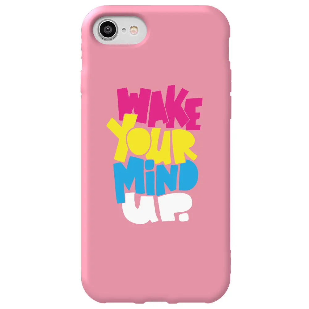 Apple iPhone 7 Pembe Renkli Silikon Telefon Kılıfı - Wake Your Mind Up