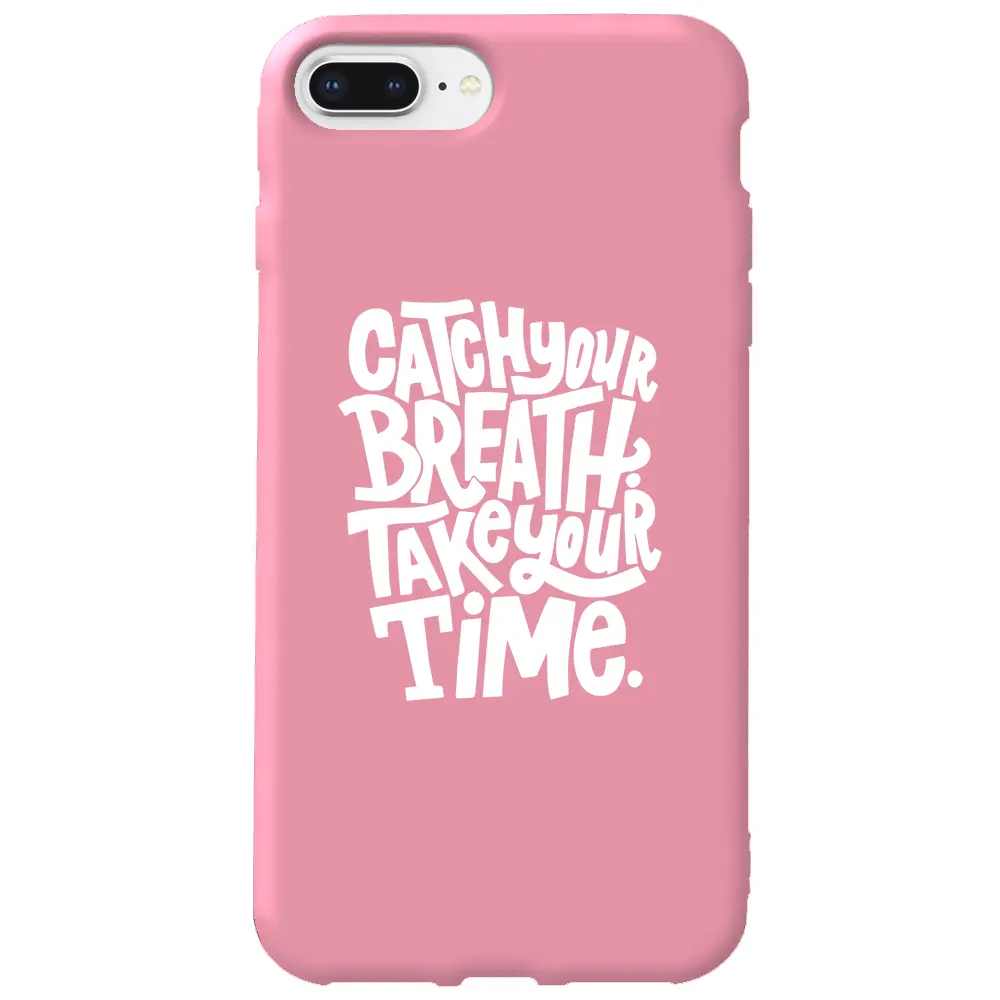 Apple iPhone 7 Plus Pembe Renkli Silikon Telefon Kılıfı - Catch Your Breath
