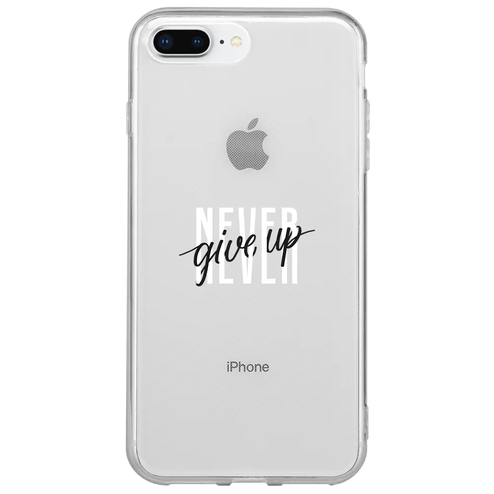 Apple iPhone 7 Plus Şeffaf Telefon Kılıfı - Never Give Up 4