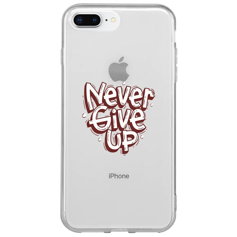 Apple iPhone 7 Plus Şeffaf Telefon Kılıfı - Never Give Up