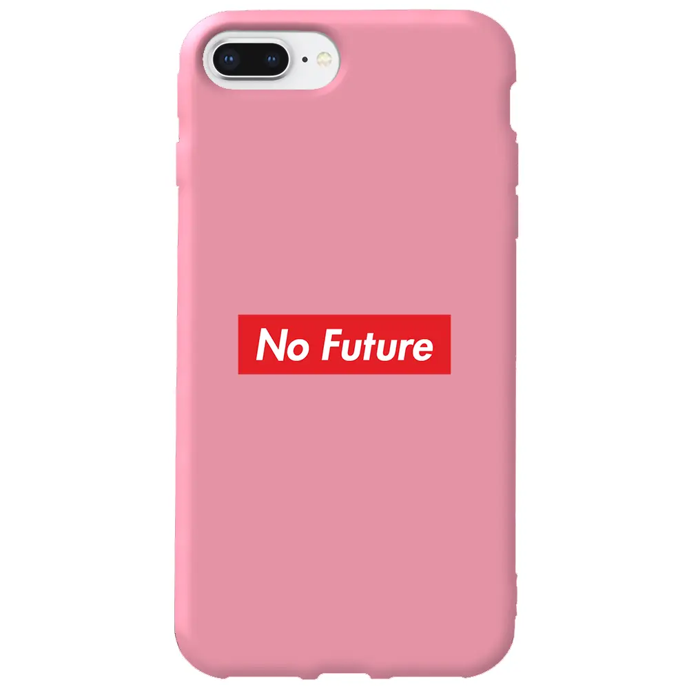 Apple iPhone 8 Plus Pembe Renkli Silikon Telefon Kılıfı - No Future