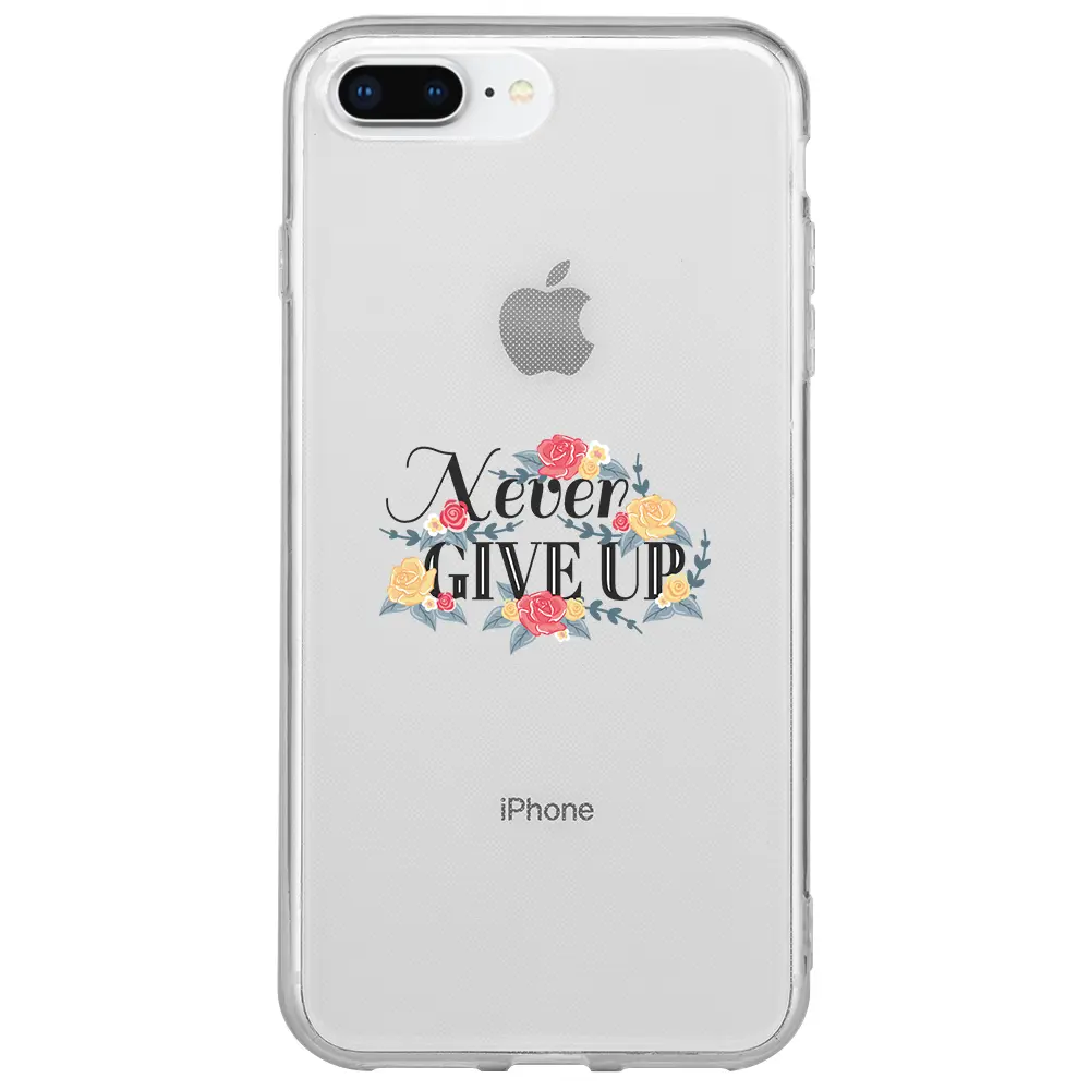 Apple iPhone 8 Plus Şeffaf Telefon Kılıfı - Never Give Up 2
