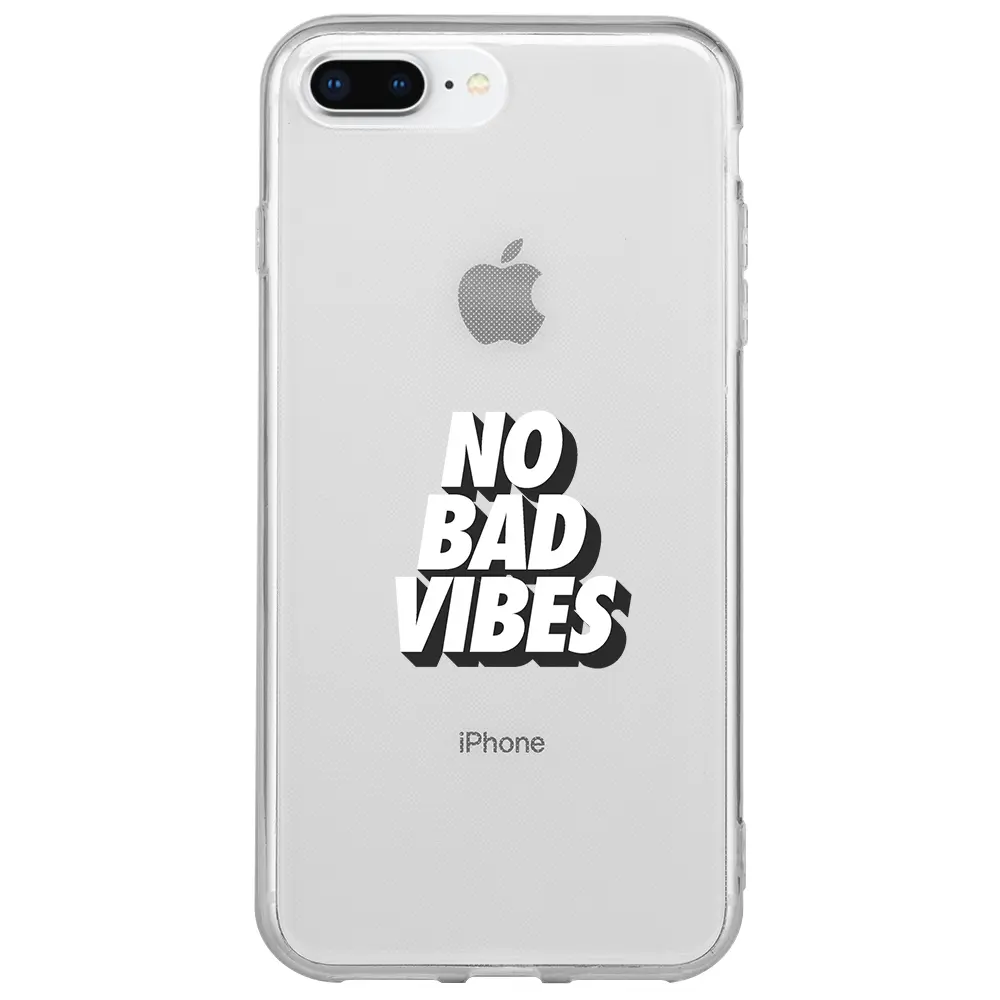 Apple iPhone 8 Plus Şeffaf Telefon Kılıfı - No Bad Vibes