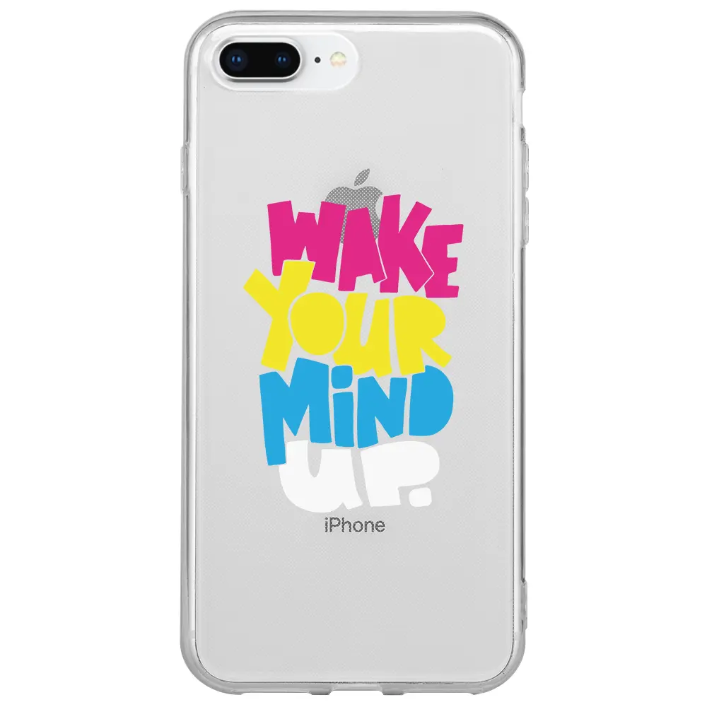 Apple iPhone 8 Plus Şeffaf Telefon Kılıfı - Wake Your Mind Up