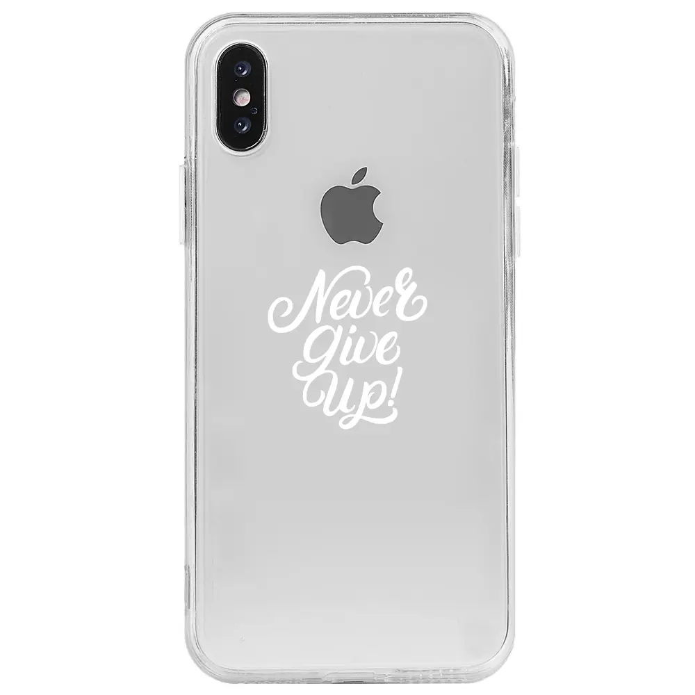 Apple iPhone X Şeffaf Telefon Kılıfı - Never Give Up 3