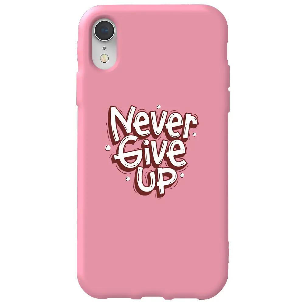 Apple iPhone XR Pembe Renkli Silikon Telefon Kılıfı - Never Give Up