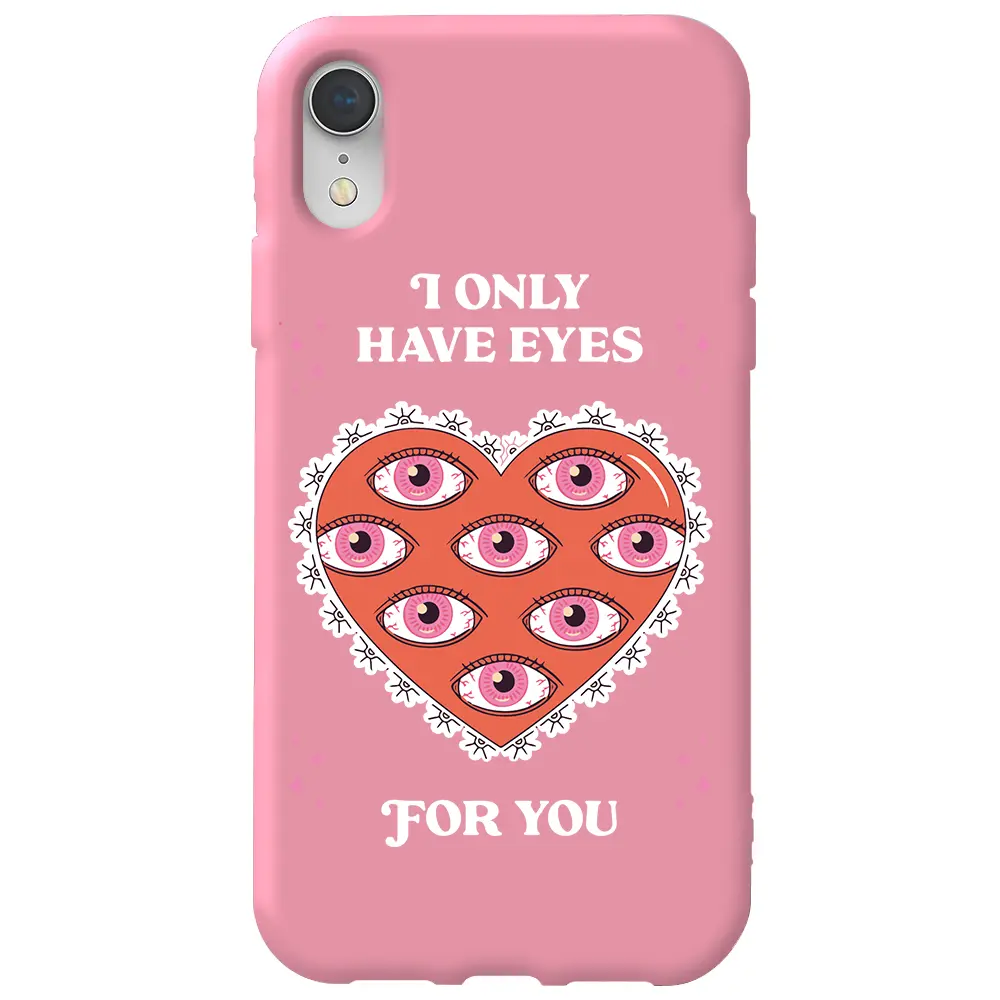 Apple iPhone XR Pembe Renkli Silikon Telefon Kılıfı - Only Have Eyes