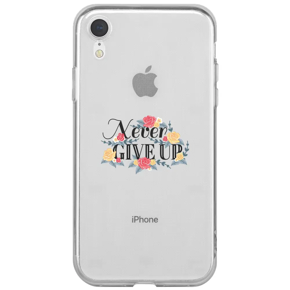 Apple iPhone XR Şeffaf Telefon Kılıfı - Never Give Up 2