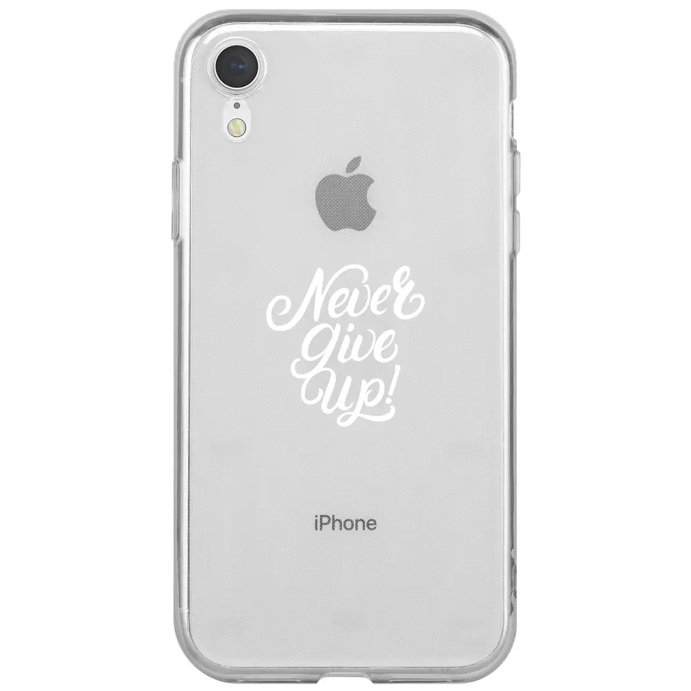 Apple iPhone XR Şeffaf Telefon Kılıfı - Never Give Up 3