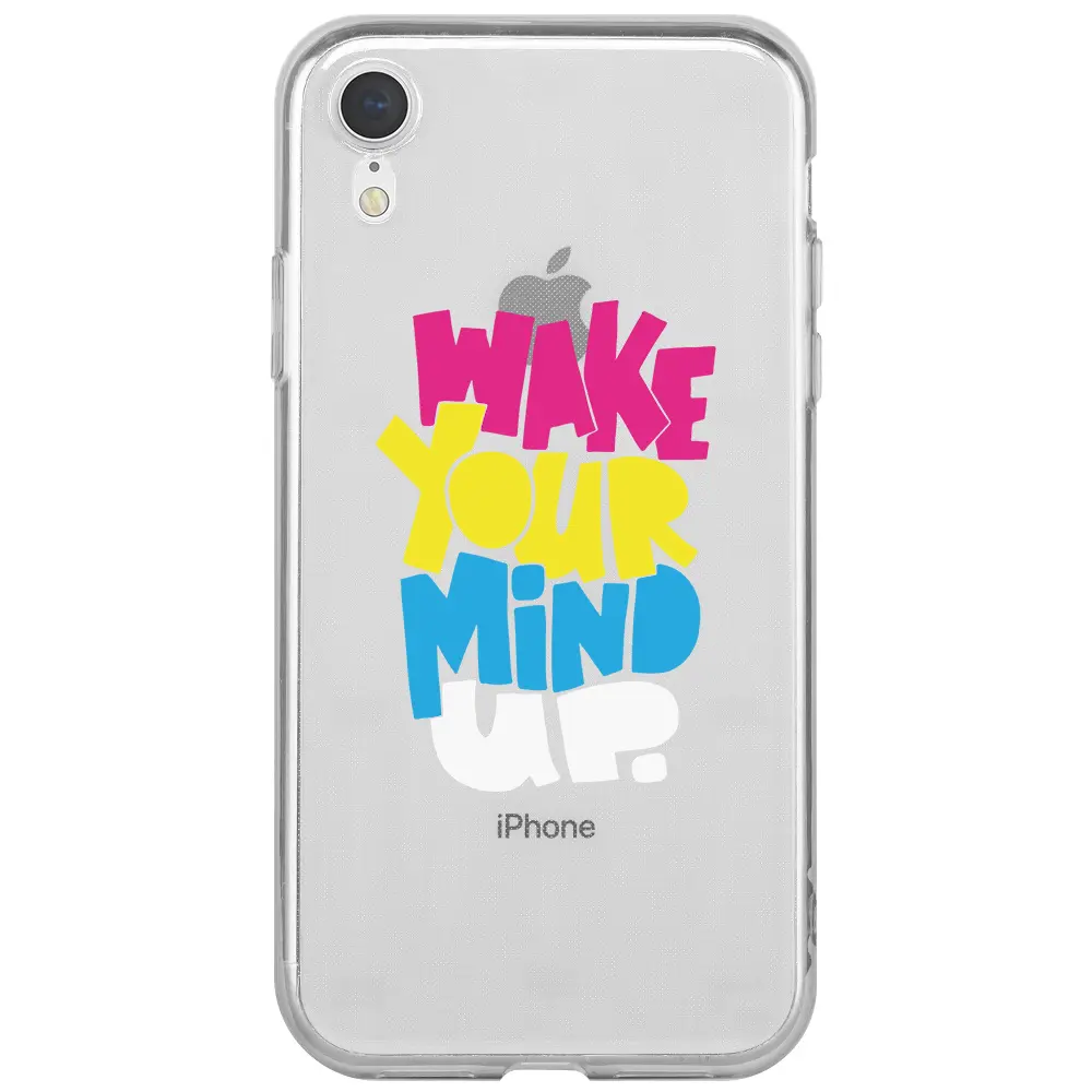 Apple iPhone XR Şeffaf Telefon Kılıfı - Wake Your Mind Up